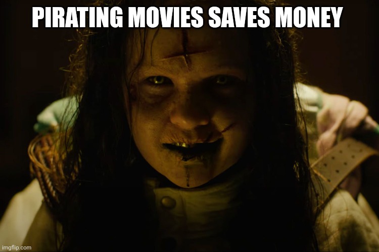 Pirating | PIRATING MOVIES SAVES MONEY | made w/ Imgflip meme maker