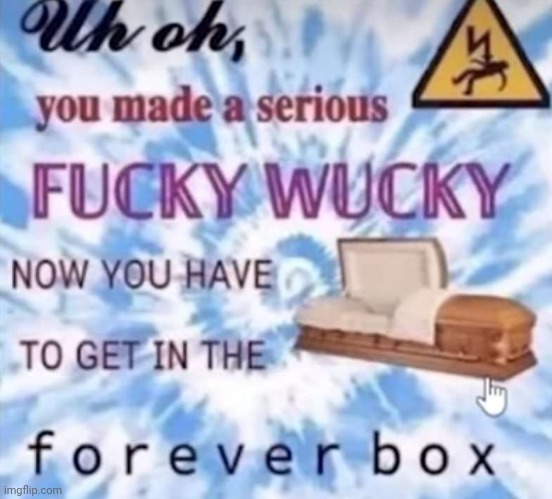 Forever box - Imgflip