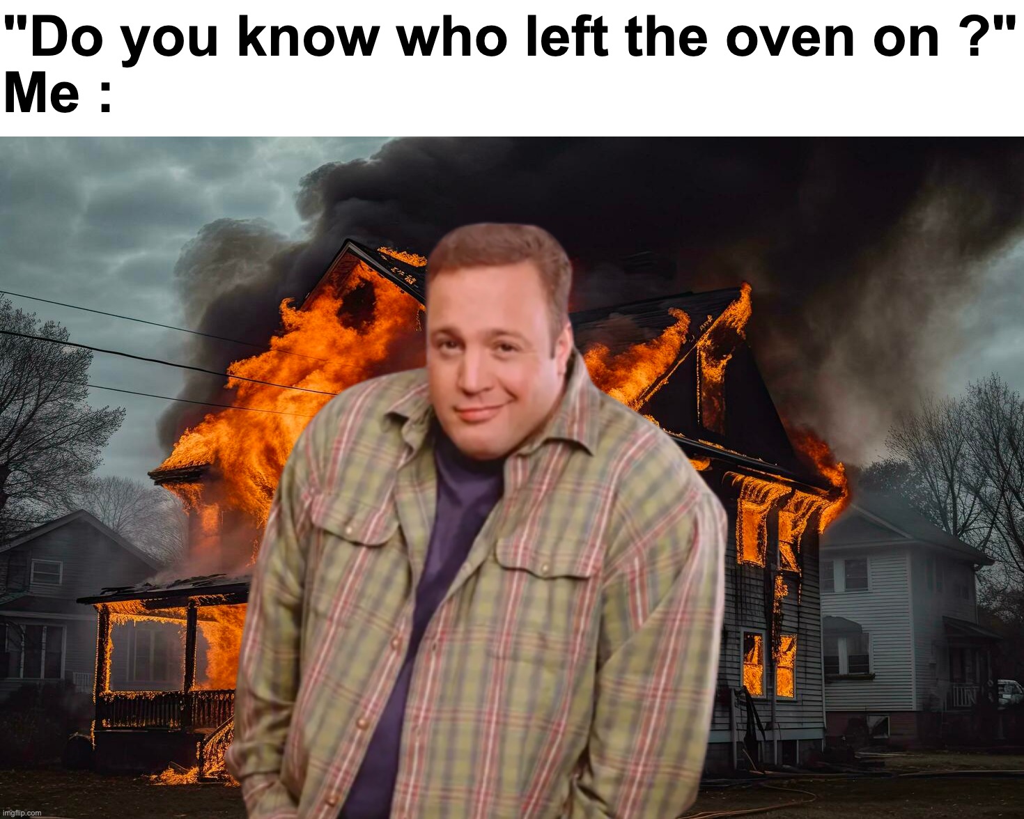 "Idk" | "Do you know who left the oven on ?"
Me : | image tagged in memes,funny,relatable,dark,oven,front page plz | made w/ Imgflip meme maker