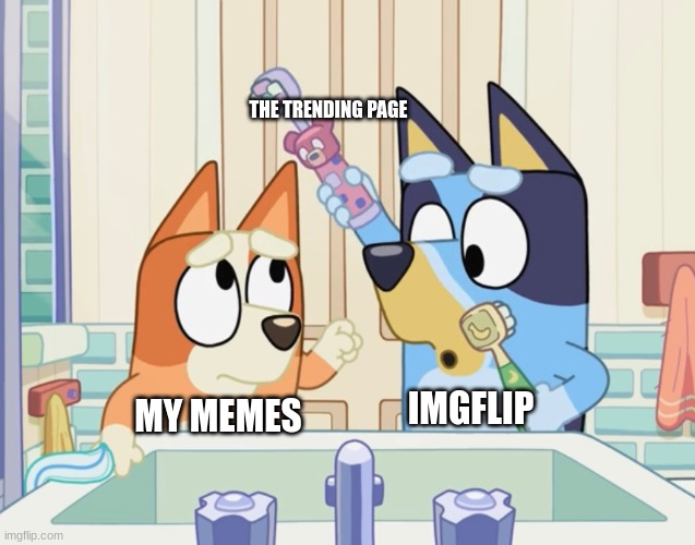 I tried | THE TRENDING PAGE; IMGFLIP; MY MEMES | image tagged in bluey teasing bingo,memes,fun,lolz,bluey,bingo | made w/ Imgflip meme maker