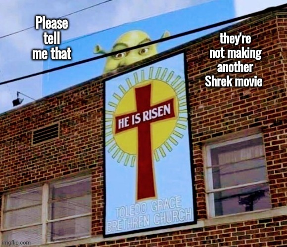 How many is that ? | they're not making another Shrek movie; Please tell me that | image tagged in shrek,no more please,movie,anything else,boring | made w/ Imgflip meme maker