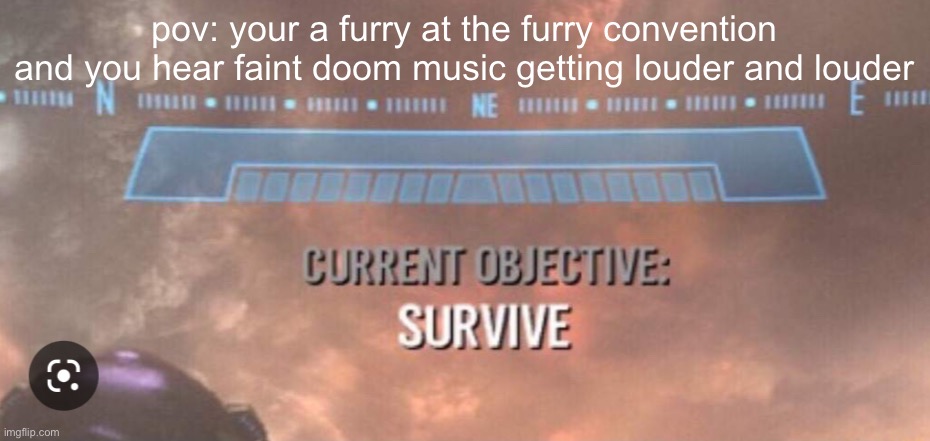 Start running | pov: your a furry at the furry convention and you hear faint doom music getting louder and louder | image tagged in anti-furry | made w/ Imgflip meme maker
