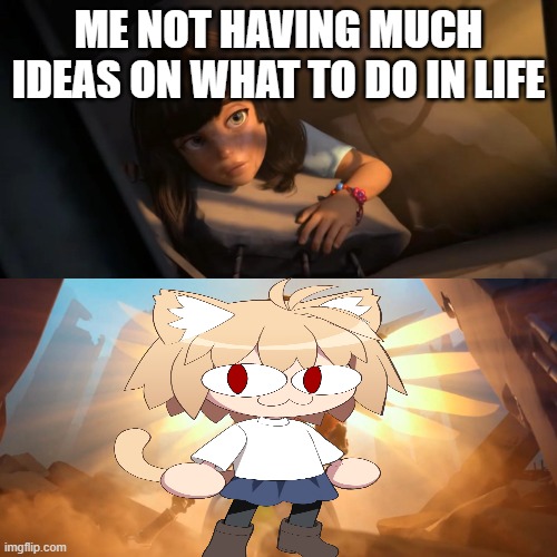 and that's how i got here. | ME NOT HAVING MUCH IDEAS ON WHAT TO DO IN LIFE | image tagged in overwatch mercy meme | made w/ Imgflip meme maker