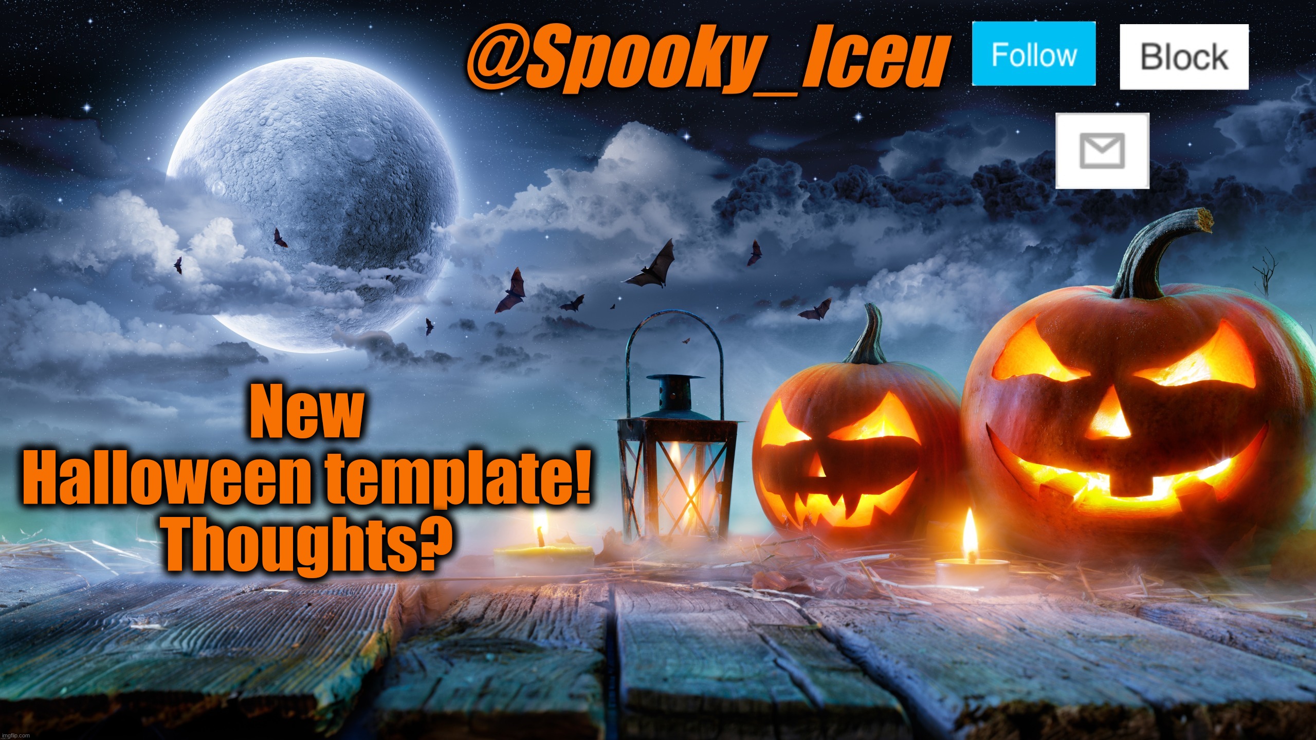 Happy October everyone! | New Halloween template! Thoughts? | image tagged in iceu spooky halloween template 2023 | made w/ Imgflip meme maker