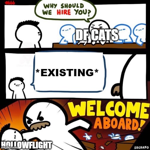 Welcome Aboard | DF CATS; *EXISTING*; HOLLOWFLIGHT | image tagged in welcome aboard | made w/ Imgflip meme maker