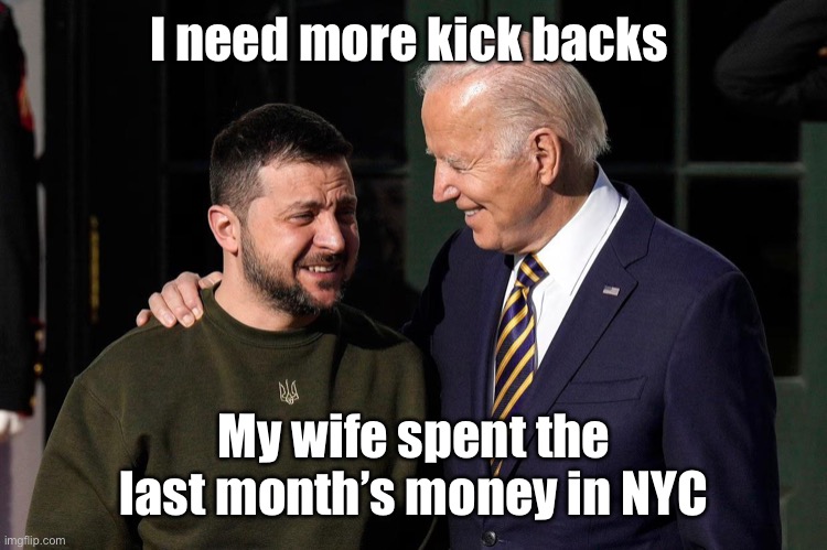 are ya winning son? | I need more kick backs My wife spent the last month’s money in NYC | image tagged in are ya winning son | made w/ Imgflip meme maker