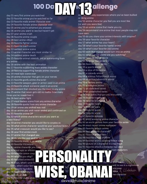 Day 13 | DAY 13; PERSONALITY WISE, OBANAI | image tagged in 100 day anime challenge | made w/ Imgflip meme maker