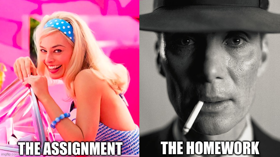 Barbie vs Oppenheimer | THE ASSIGNMENT; THE HOMEWORK | image tagged in barbie vs oppenheimer,math,goofy | made w/ Imgflip meme maker