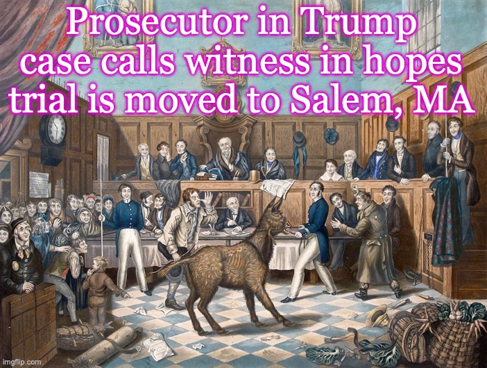 [warning: crucible satire] | Prosecutor in Trump case calls witness in hopes trial is moved to Salem, MA | image tagged in witch hunt,medieval,injustice | made w/ Imgflip meme maker