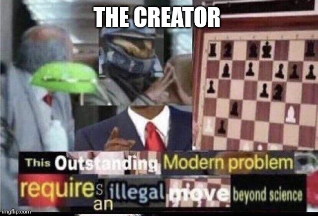 Crossover Meme | THE CREATOR | image tagged in crossover meme | made w/ Imgflip meme maker