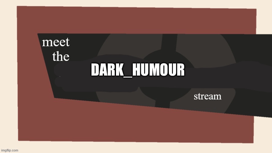 Meet the cursed comments stream | DARK_HUMOUR | image tagged in meet the cursed comments stream by ninjakiller111113 | made w/ Imgflip meme maker