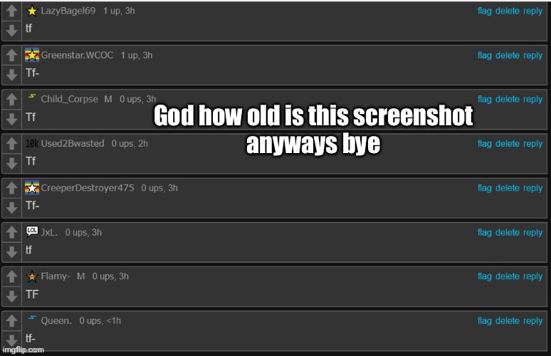 God how old is this screenshot
anyways bye | made w/ Imgflip meme maker