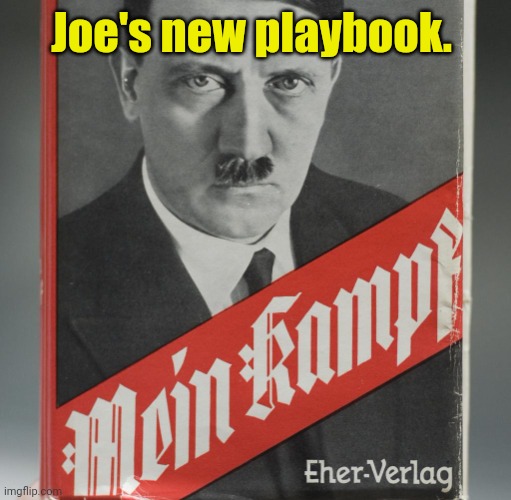 Mein Kampf | Joe's new playbook. | image tagged in mein kampf | made w/ Imgflip meme maker