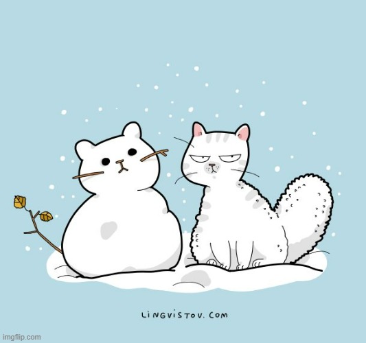 A Cat's Way Of Thinking | image tagged in memes,comics/cartoons,cats,snowman,totally looks like,me | made w/ Imgflip meme maker