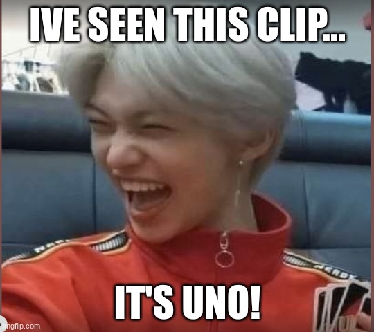 felix uno | IVE SEEN THIS CLIP... IT'S UNO! | image tagged in felix uno | made w/ Imgflip meme maker