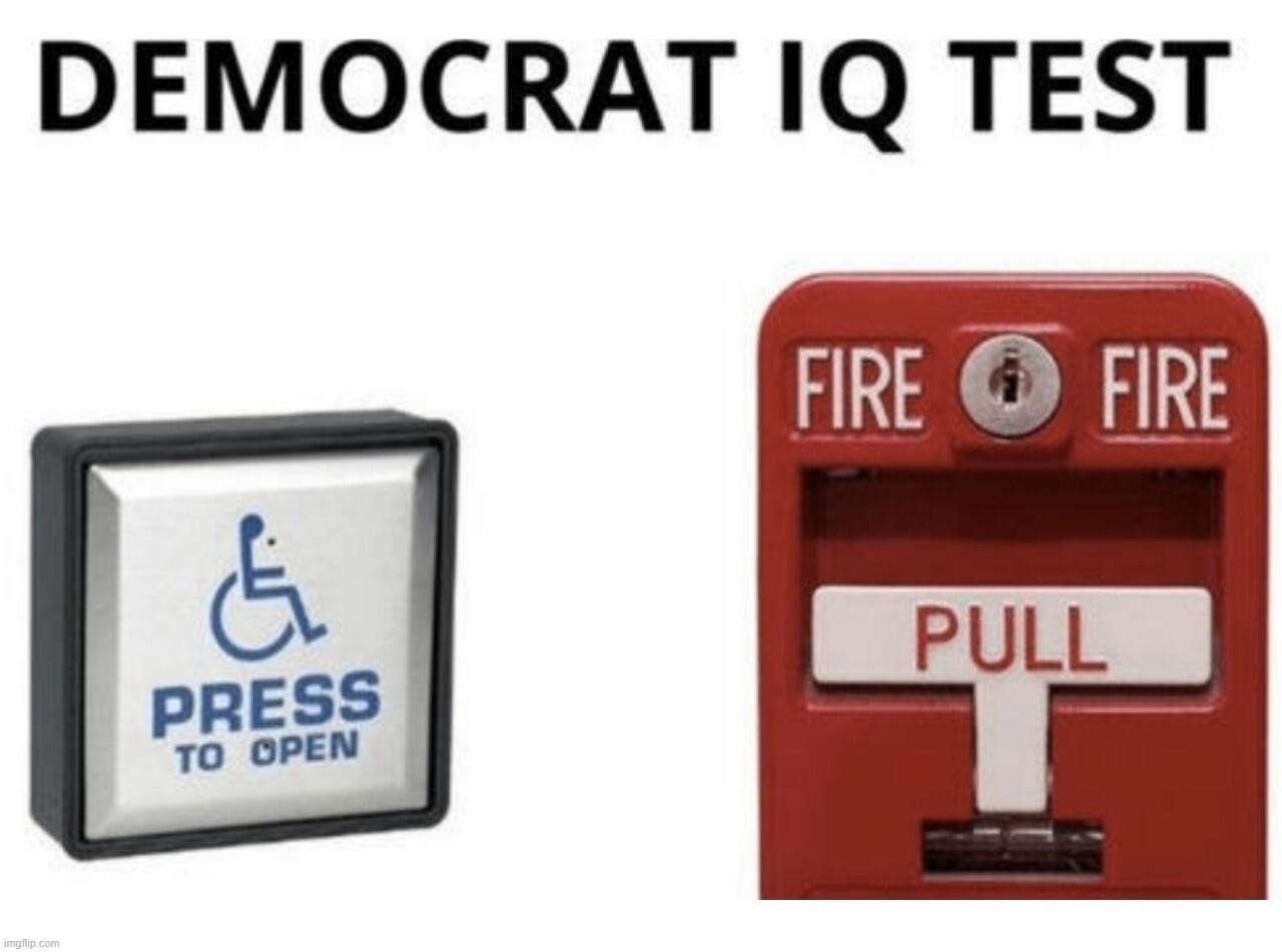 Democrat IQ Test | image tagged in special kind of stupid,stupid liberals,stupid democrats,jamaal bowman,never go full retard,short bus | made w/ Imgflip meme maker