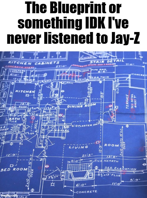 The Blueprint | The Blueprint or something IDK I've never listened to Jay-Z | image tagged in jay z,blue,album,idk | made w/ Imgflip meme maker
