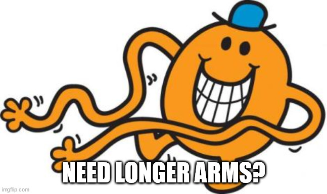 mr tickle  | NEED LONGER ARMS? | image tagged in mr tickle | made w/ Imgflip meme maker