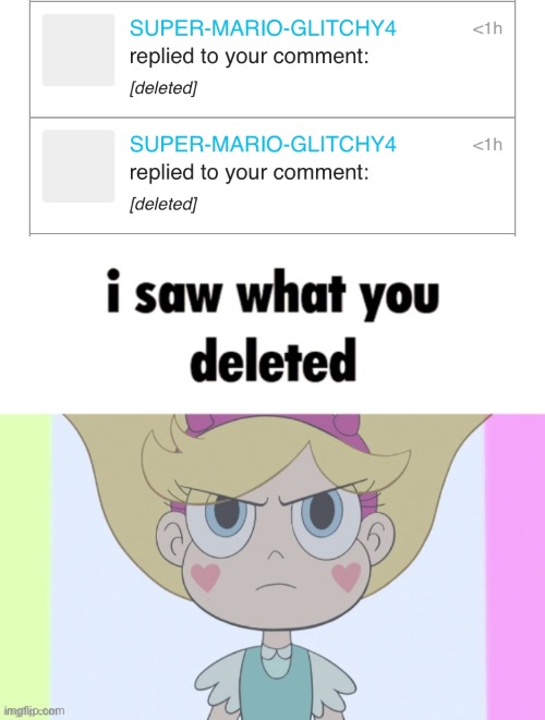 . | image tagged in i saw what you deleted star butterfly | made w/ Imgflip meme maker