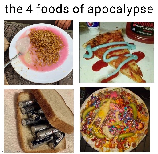 We're doomed | image tagged in food memes,the 4 horsemen of,cursed food,funny | made w/ Imgflip meme maker