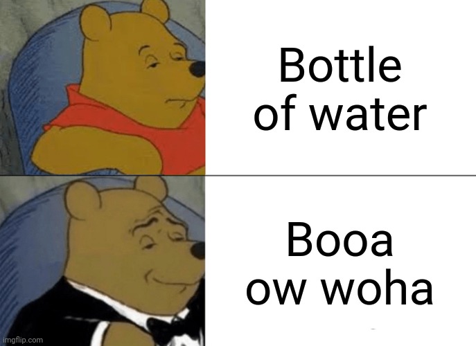 British | Bottle of water; Booa ow woha | image tagged in memes,tuxedo winnie the pooh | made w/ Imgflip meme maker