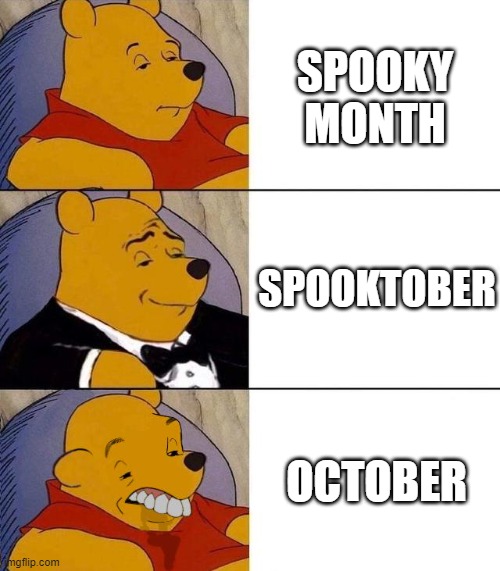 Best month | SPOOKY MONTH; SPOOKTOBER; OCTOBER | image tagged in best better blurst | made w/ Imgflip meme maker