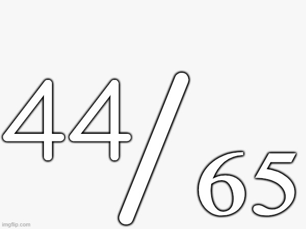 /₆₅; 44 | made w/ Imgflip meme maker
