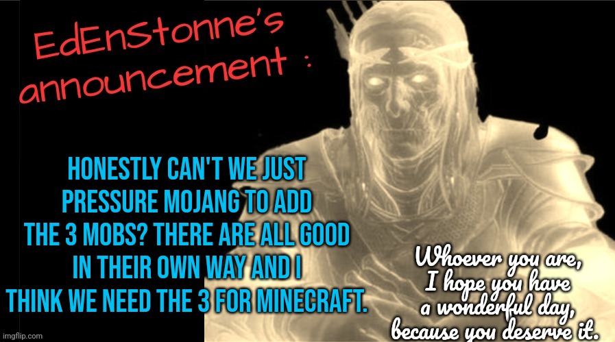 There's like 3 people who coded the 3 in 3 day so that shouldn't be a hassle for an entire studio. | Honestly can't we just pressure mojang to add the 3 mobs? There are all good in their own way and I think we need the 3 for minecraft. | image tagged in edenstonne's announcement v2,minecraft mob vote,penguin,armdillo,crab,all the three together | made w/ Imgflip meme maker