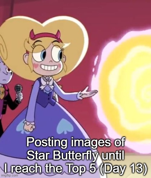 Day 13 | Posting images of Star Butterfly until I reach the Top 5 (Day 13) | image tagged in star butterfly | made w/ Imgflip meme maker
