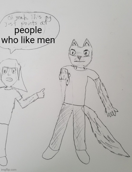 nemesis just points at x | people who like men | image tagged in nemesis just points at x | made w/ Imgflip meme maker