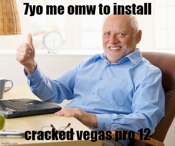 couldn't think of a title [1] | 7yo me omw to install; cracked vegas pro 12 | image tagged in hide the pain harold,vegas pro,crack,meme,keygen,idk | made w/ Imgflip meme maker