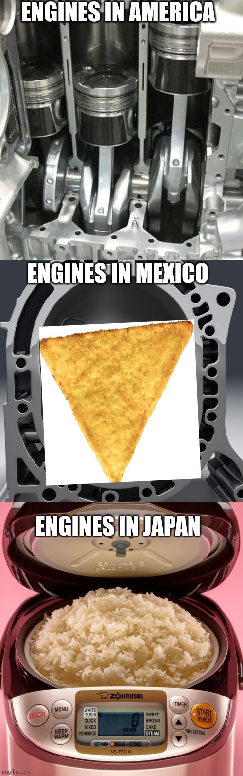 Engines around the world | ENGINES IN AMERICA; ENGINES IN MEXICO; ENGINES IN JAPAN | image tagged in car memes,japanesedomesticmarket,americandomesticmarket,mexicandomesticmarket | made w/ Imgflip meme maker