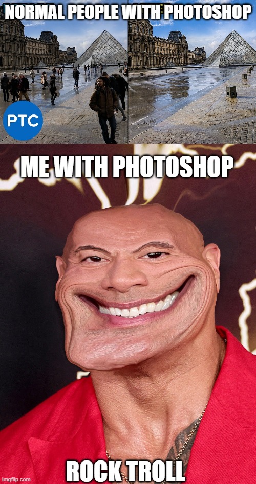 ngl I made that rock troll image just for fun, not for the meme | NORMAL PEOPLE WITH PHOTOSHOP; ME WITH PHOTOSHOP; ROCK TROLL | image tagged in photoshop | made w/ Imgflip meme maker