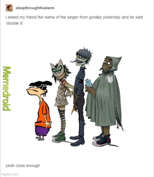 image tagged in gorillaz | made w/ Imgflip meme maker