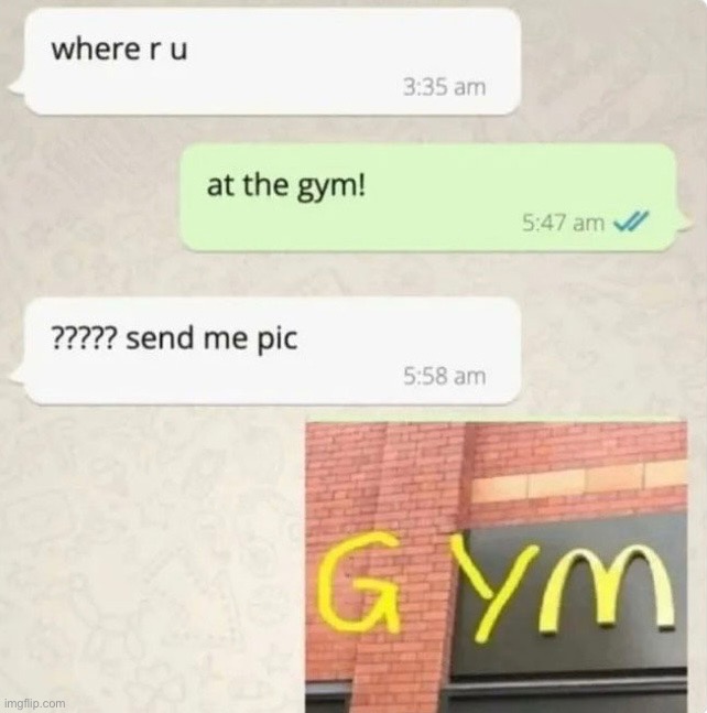 Same thing | image tagged in gym,mcdonalds,funny,memea,relatable | made w/ Imgflip meme maker