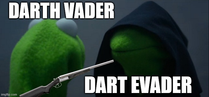 dart evader be evading that bullet | DARTH VADER; DART EVADER | image tagged in memes,evil kermit,darth vader,star wars | made w/ Imgflip meme maker