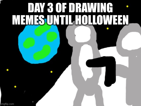 Always has been | DAY 3 OF DRAWING MEMES UNTIL HOLLOWEEN | image tagged in always has been,drawing,meme,art | made w/ Imgflip meme maker