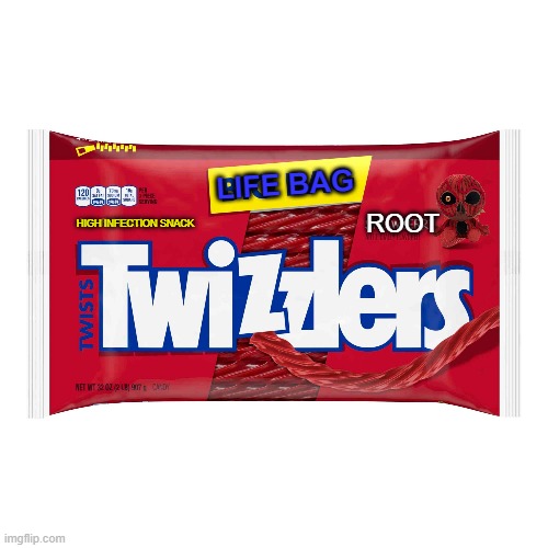 Twizzlers root flavor | LIFE BAG; ROOT; HIGH INFECTION SNACK | image tagged in ghe,twizzlers | made w/ Imgflip meme maker