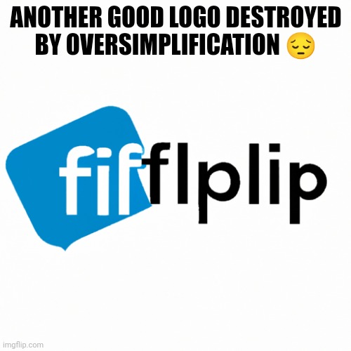 It's so sad | ANOTHER GOOD LOGO DESTROYED BY OVERSIMPLIFICATION 😔 | image tagged in ai generated imgflip logo | made w/ Imgflip meme maker