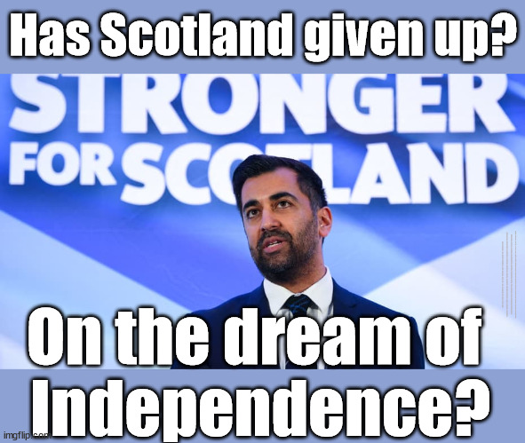 Humza Yousaf SNP - Has Scotland given up the dream of Independence? | Has Scotland given up? Humza Yousaf Scotland SNP Conservatives draw a line under 'Generation Blair'; Unemployable Academic idiot; Generation Blair; #Immigration #Starmerout #Labour #wearecorbyn #KeirStarmer #DianeAbbott #McDonnell #cultofcorbyn #labourisdead #labourracism #socialistsunday #nevervotelabour #socialistanyday #Antisemitism #Savile #SavileGate #Paedo #Worboys #GroomingGangs #Paedophile #IllegalImmigration #Immigrants #Invasion #StarmerResign #Starmeriswrong #SirSoftie #SirSofty #Blair #Steroids #Economy #LeftyBrain #University #UniversityDegree #RipOff #Degree; Via an end to 'Rip Off' University Degrees; On the dream of 
Independence? | image tagged in humza yousaf snp,scottish independence,labourisdead,illegal immigration,stop boats rwanda echr,20 mph ulez eu 4th tier | made w/ Imgflip meme maker