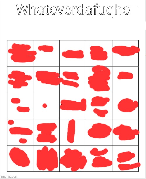 Blank Bingo | Whateverdafuqhe | image tagged in blank bingo | made w/ Imgflip meme maker