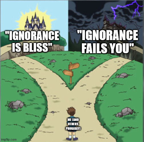 Came up w this while playing Papers Please | "IGNORANCE
IS BLISS"; "IGNORANCE
FAILS YOU"; ME (AND OTHERS PROBABLY) | image tagged in yu-gi-oh dramatic crossroads,made while gaming,ignorance | made w/ Imgflip meme maker