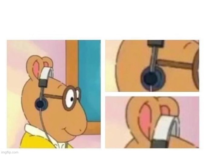 Arthur headphones | image tagged in arthur headphones | made w/ Imgflip meme maker