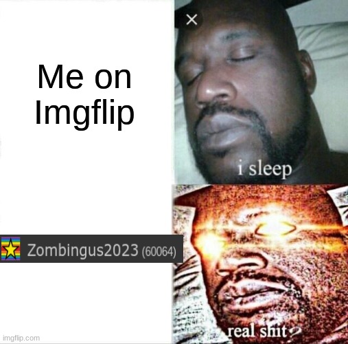 Aint no whey | Me on Imgflip | image tagged in memes,sleeping shaq | made w/ Imgflip meme maker
