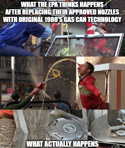 EPA Gas Nozzle Party | WHAT THE EPA THINKS HAPPENS AFTER REPLACING THEIR APPROVED NOZZLES WITH ORIGINAL 1980'S GAS CAN TECHNOLOGY; WHAT ACTUALLY HAPPENS | image tagged in zoolander gas fight | made w/ Imgflip meme maker