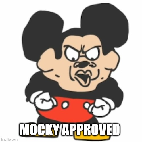 MOCKY APPROVED | made w/ Imgflip meme maker