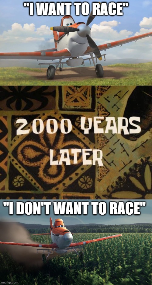 "I WANT TO RACE"; "I DON'T WANT TO RACE" | image tagged in snowflake,2000 years later spongebob,sad dusty crophopper crop dusting | made w/ Imgflip meme maker