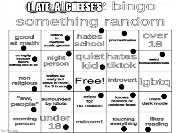 another bingo thing (im bored) | I_ATE_A_CHEESE'S | image tagged in bingo | made w/ Imgflip meme maker