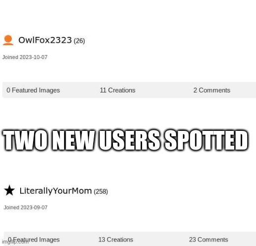 TWO NEW USERS SPOTTED | image tagged in two new users spotted | made w/ Imgflip meme maker