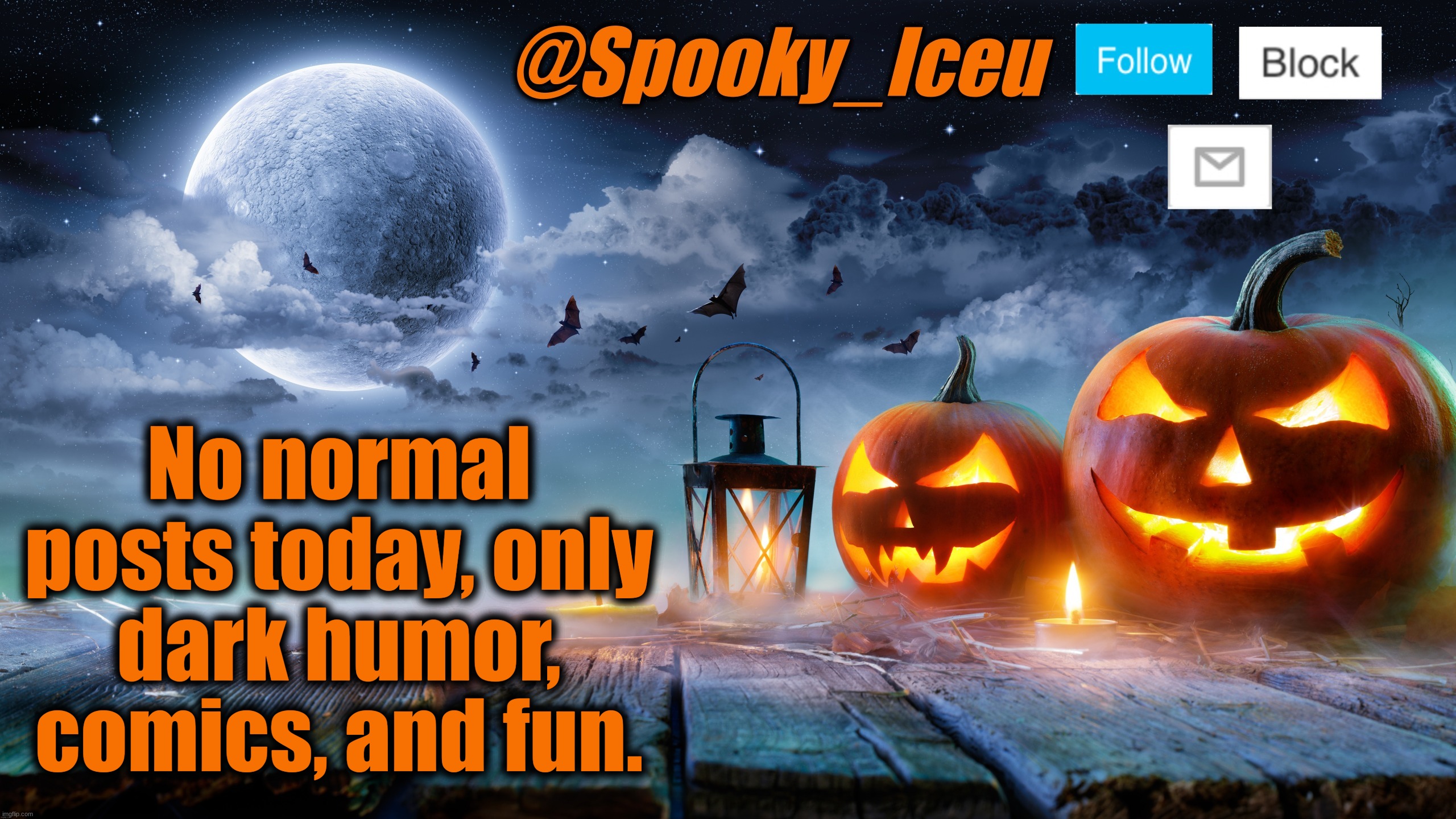 I have been rigging up outdoor Halloween decorations all day and I also took some really cool "ghost" photos | No normal posts today, only dark humor, comics, and fun. | image tagged in iceu spooky halloween template 2023 | made w/ Imgflip meme maker